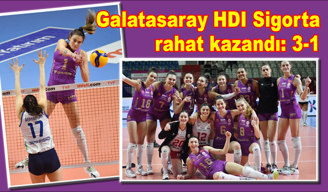 Galatasaray HDI Sigorta’dan rahat galibiyet: 3-1