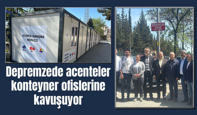 Depremzede acenteler konteyner ofislerine kavuşuyor