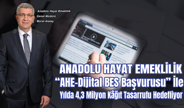 AHE-Dijital BES Başvurusu ile 4.3 milyon kâğıt tasarrufu