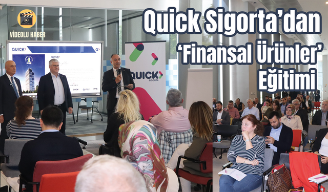 Quick Sigorta’dan ‘Finansal Ürünler’ eğitimi