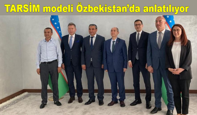 TARSİM modeli Özbekistan’da anlatılıyor