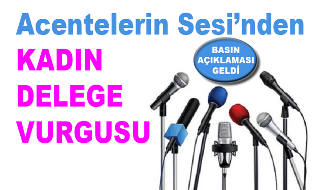 ‘Acentelerin Sesi’nden kadın delege vurgusu