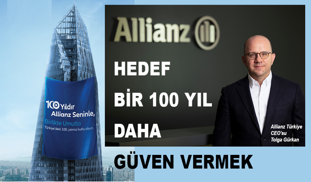 Allianz’ın hedefi bir 100 yıl daha güven vermek