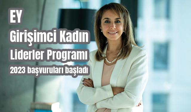 EY Girişimci Kadın Liderler Programı başvuruları başladı