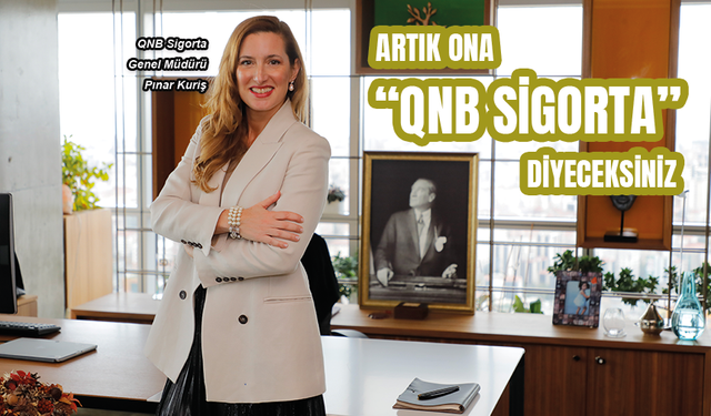 Artık ona “QNB SİGORTA” diyeceksiniz