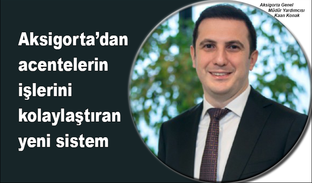 Aksigorta’dan acentelerin işlerini kolaylaştıran yeni sistem