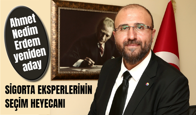 Sigorta eksperlerinin seçim heyecanı