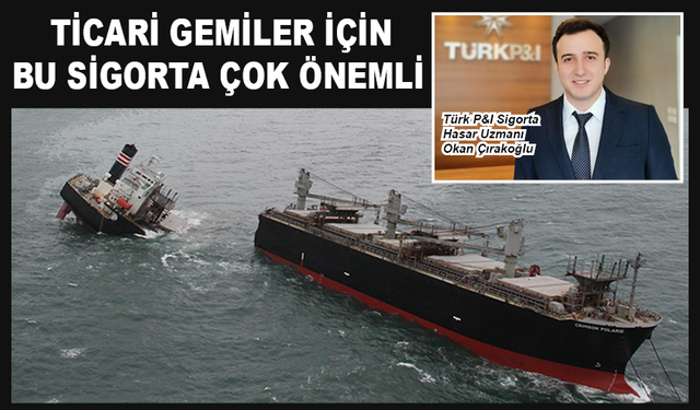 Ticari gemiler için bu sigorta çok önem taşıyor