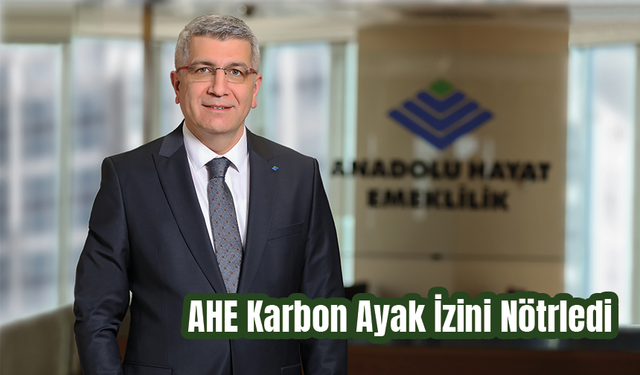 Anadolu Hayat Emeklilik Karbon Ayak İzini Nötrledi