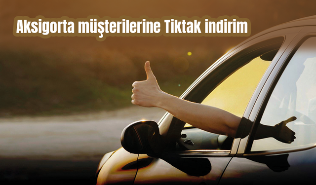 Aksigorta müşterilerine Tiktak indirim