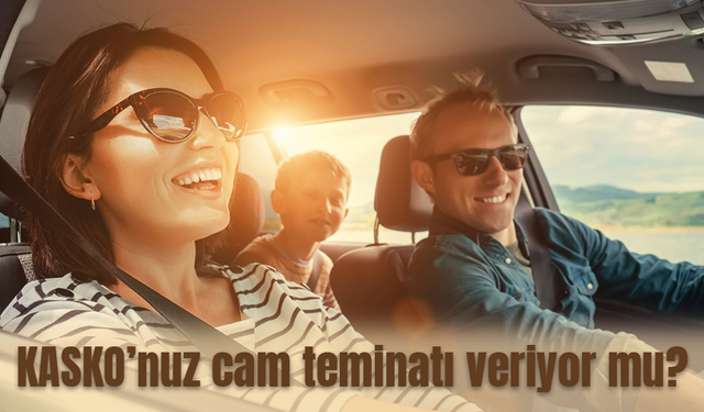 KASKO’nuz cam teminatı veriyor mu?