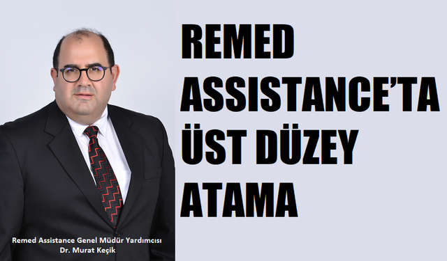 Remed Assistance’ta üst düzey atama