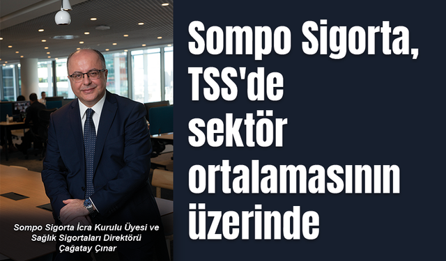 Sompo Sigorta, TSS'de sektör ortalamasının üzerinde