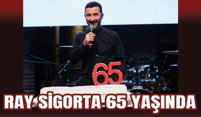 Ray Sigorta 65. yaşını Haluk Levent ile kutladı