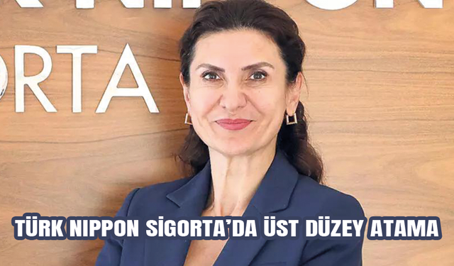 Türk Nippon Sigorta’da üst düzey atama