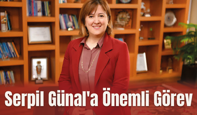 Serpil Günal'a önemli görev