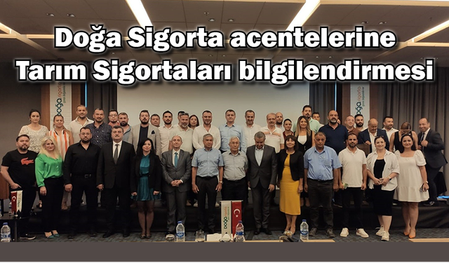 Doğa Sigorta acentelerine Tarım Sigortaları bilgilendirmesi