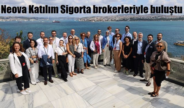 Neova Katılım Sigorta brokerleriyle bir araya geldi