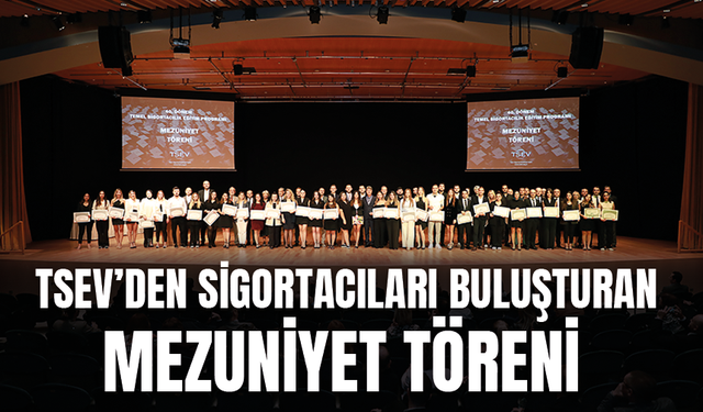 TSEV’den sigortacıları buluşturan mezuniyet töreni