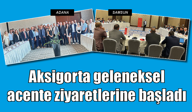 Aksigorta geleneksel acente ziyaretlerine başladı