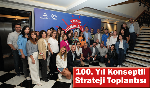 Ana Sigorta'dan '100. Yıl' konseptinde strateji toplantısı