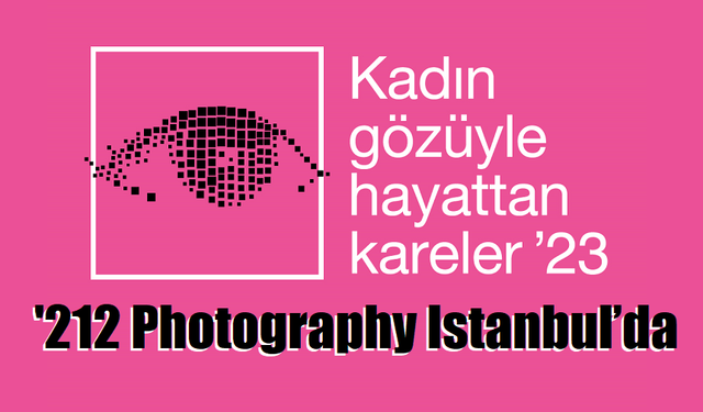 Kadın Gözüyle Hayattan Kareler212 Photography Istanbul’da