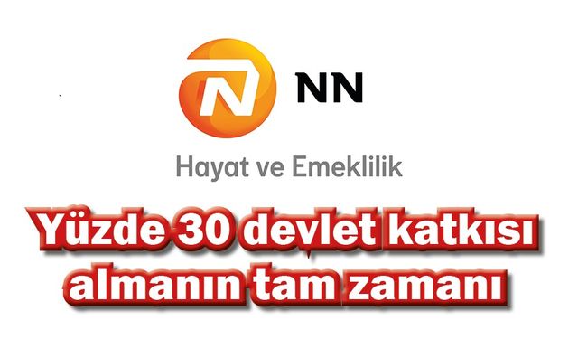 NN ile yüzde 30 devlet katkısı almanın tam zamanı