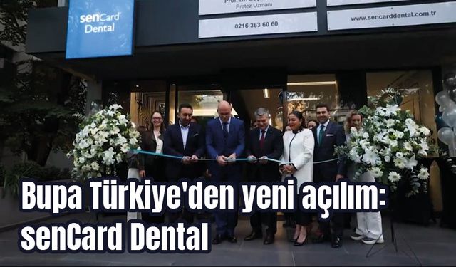 Bupa Türkiye'den yeni açılım: senCard Dental