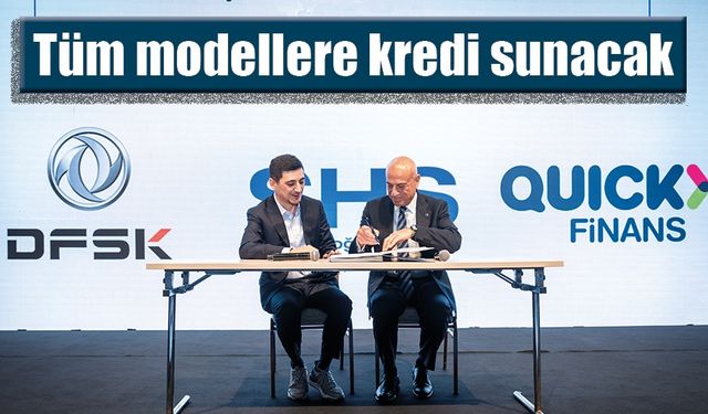 Quick Finans DFSK’nın tüm modellerine kredi sunacak