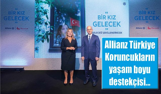 Allianz Türkiye, Koruncuk Vakfı İş Birliği "Bir Kız Gelecek"
