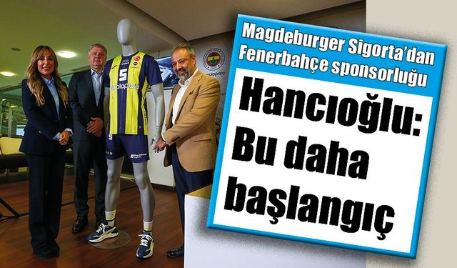 Magdeburger Sigorta’dan Fenerbahçe sponsorluğu