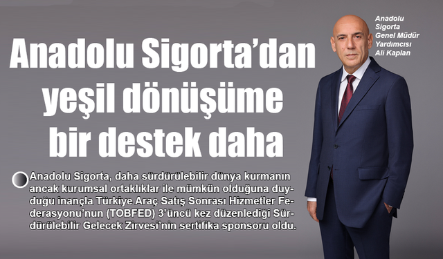 Anadolu Sigorta'dan yeşil dönüşüme bir destek daha