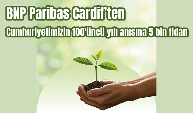 Cumhuriyetimizin 100'üncü yılı anısına 5 bin fidan