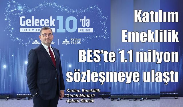 Katılım Emeklilik BES’te 1.1 milyon sözleşmeye ulaştı