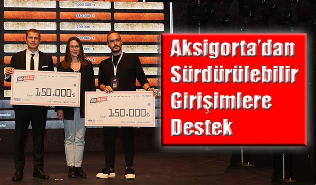 Aksigorta’dan Sürdürülebilir Girişimlere Destek