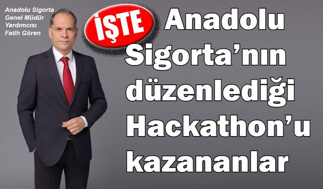 İşte Anadolu Sigorta’nın düzenlediği Hackathon’u kazananlar