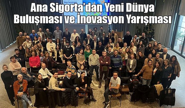 Ana Sigorta'dan Yeni Dünya Buluşması ve İnovasyon Yarışması