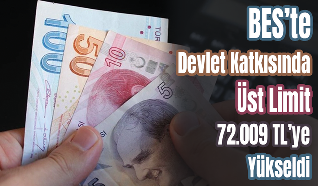 BES’te devlet katkısında üst limit 72.009 TL’ye yükseldi