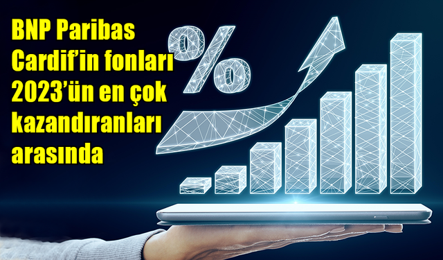 BNP Paribas Cardif fonları en çok kazandıranlar arasında