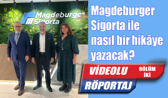 Magdeburger Sigorta ile nasıl bir hikâye yazacak?