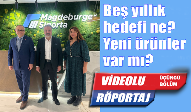 Magdeburger Sigorta’nın beş yıllık hedefi ne?