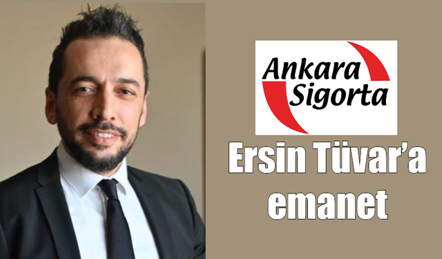 Ankara Sigorta Ersin Tüvar’a emanet