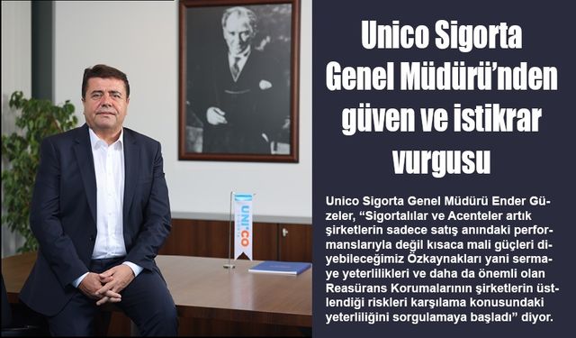 Unico Sigorta Genel Müdürü’nden güven ve istikrar vurgusu