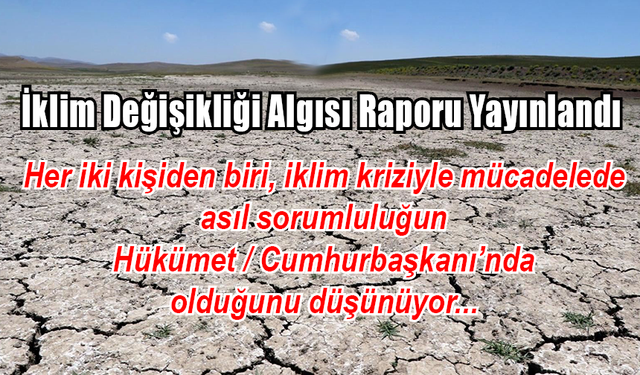 Türkiye’de İklim Değişikliği Algısı Raporu yayınlandı