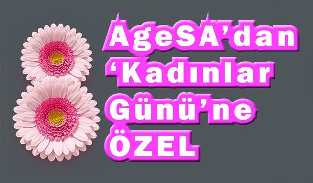 AgeSA’dan Kadınlar Günü’ne özel