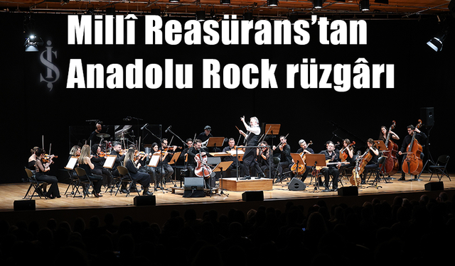 Millî Reasürans Oda Orkestrası'ndan Anadolu Rock rüzgarı