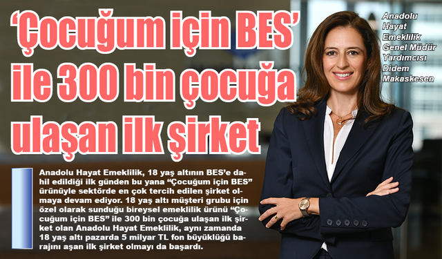 Çocuğum İçin BES ile 300 bin çocuğa ulaşan ilk şirket oldu