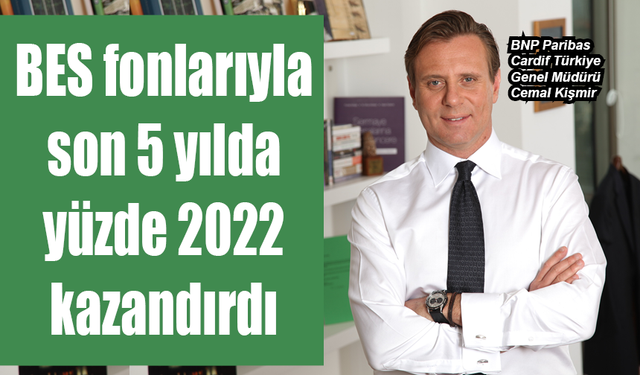 BES fonlarıyla son 5 yılda yüzde 2022 kazandırdı