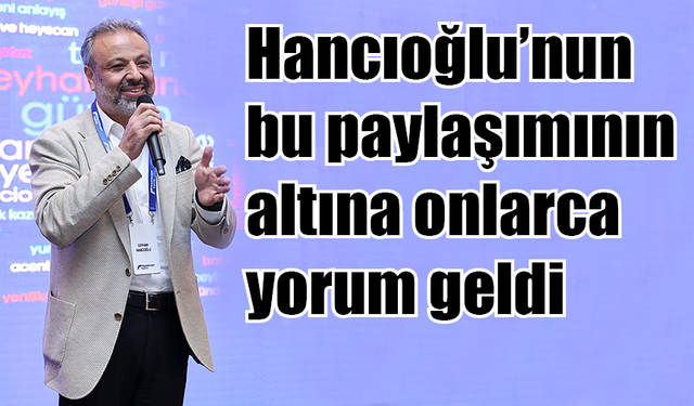 Hancıoğlu’nun bu paylaşımının altına onlarca yorum geldi