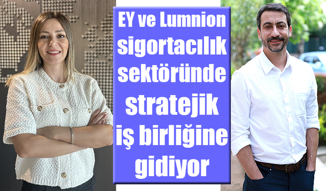 EY ve Lumnion sektörde stratejik iş birliğine gidiyor